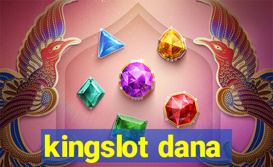 kingslot dana