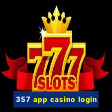 357 app casino login