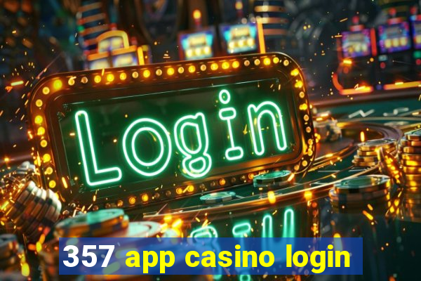 357 app casino login