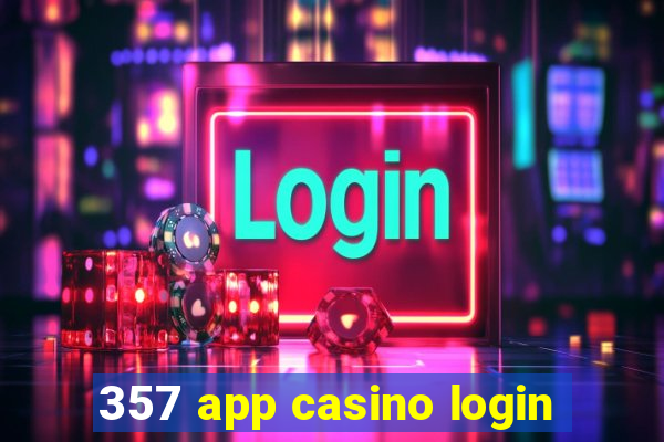 357 app casino login