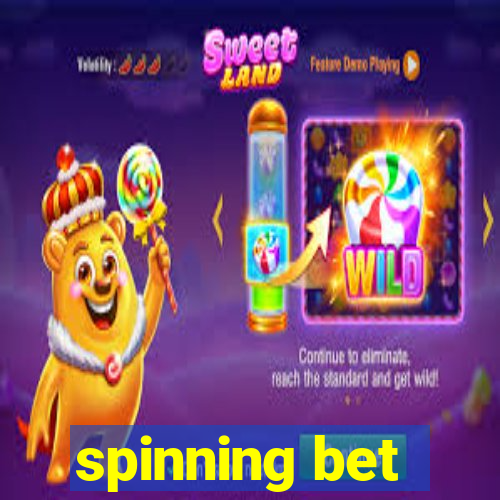 spinning bet