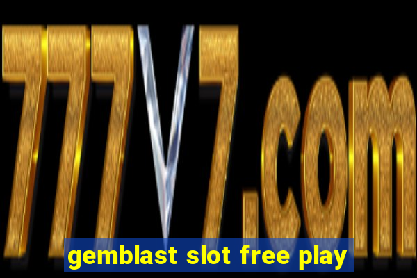 gemblast slot free play