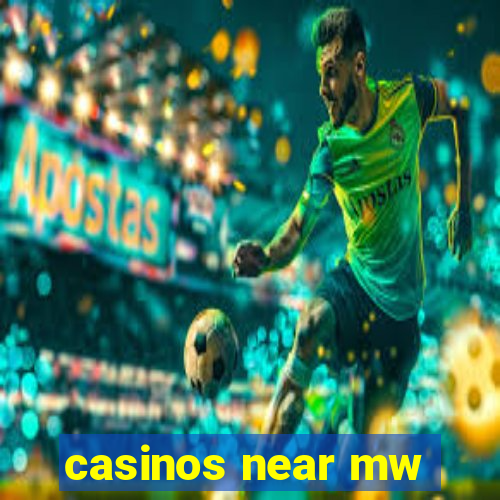 casinos near mw