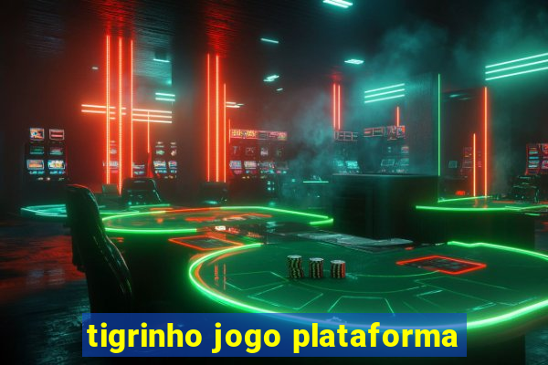 tigrinho jogo plataforma