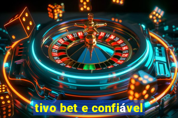 tivo bet e confiável