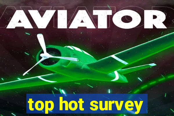 top hot survey