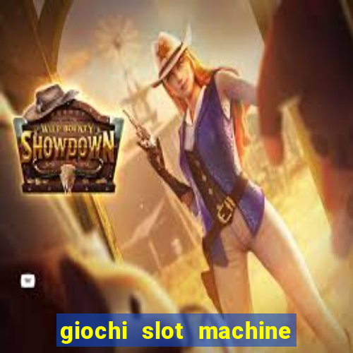 giochi slot machine gratis senza registrazione