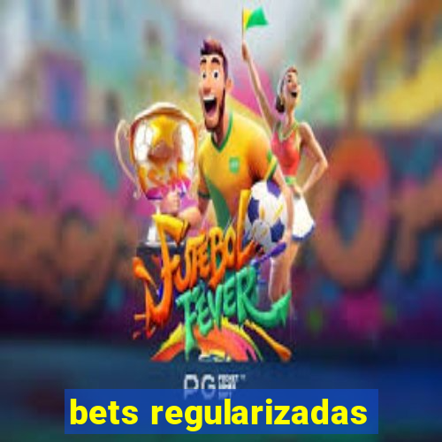 bets regularizadas