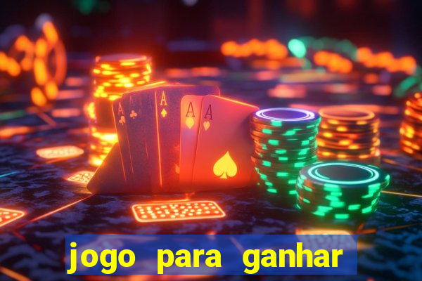 jogo para ganhar dinheiro sem deposito