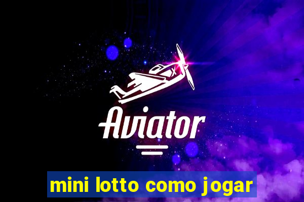 mini lotto como jogar