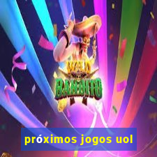 próximos jogos uol