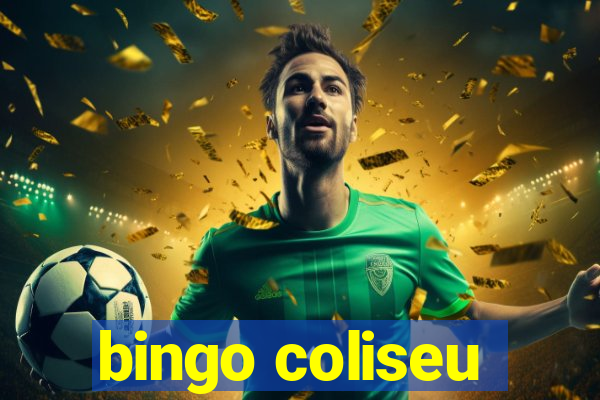 bingo coliseu