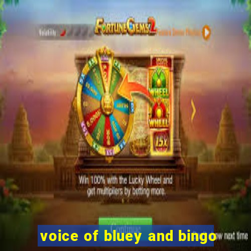 voice of bluey and bingo