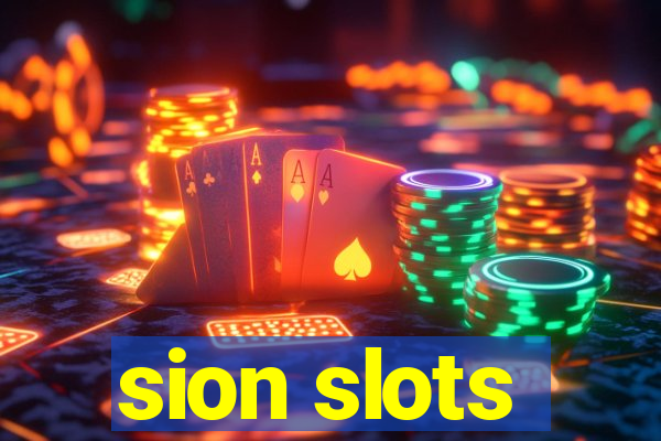 sion slots