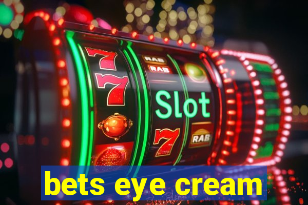 bets eye cream