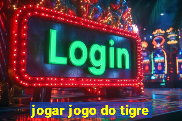 jogar jogo do tigre