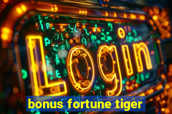 bonus fortune tiger