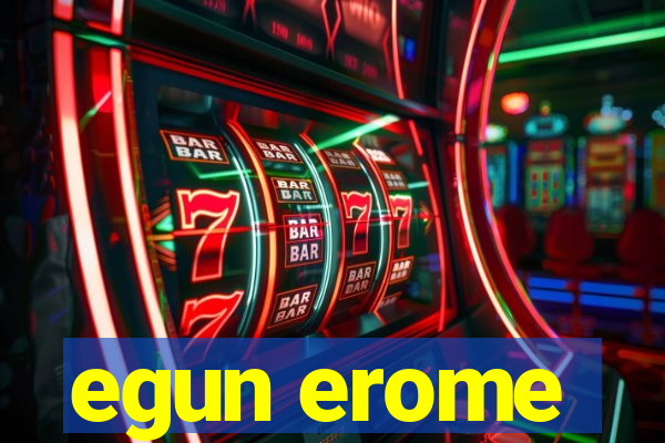 egun erome