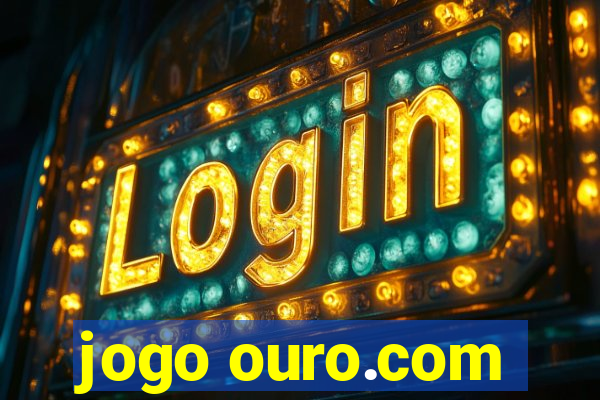 jogo ouro.com