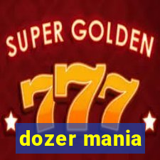 dozer mania