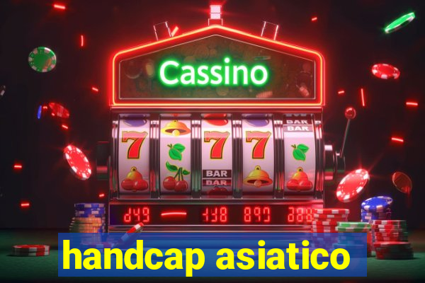 handcap asiatico