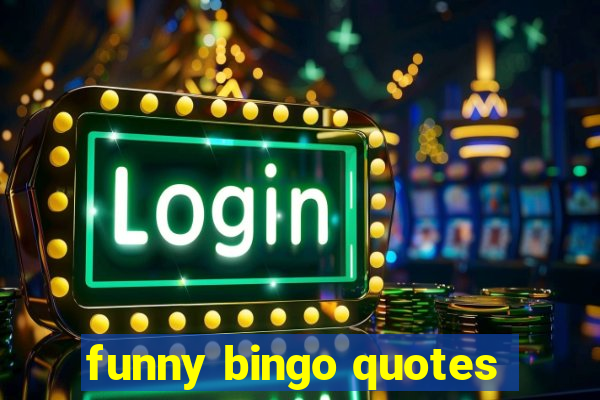 funny bingo quotes