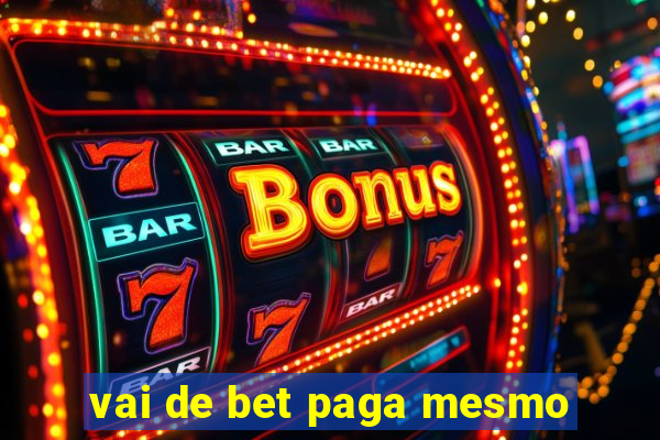 vai de bet paga mesmo