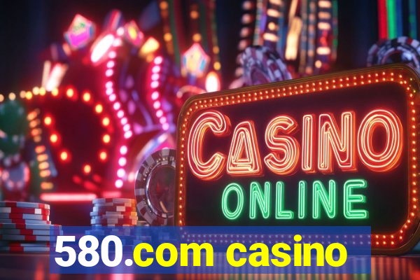 580.com casino