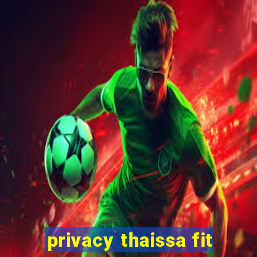 privacy thaissa fit