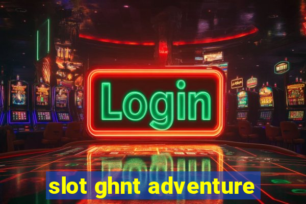 slot ghnt adventure