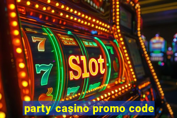 party casino promo code