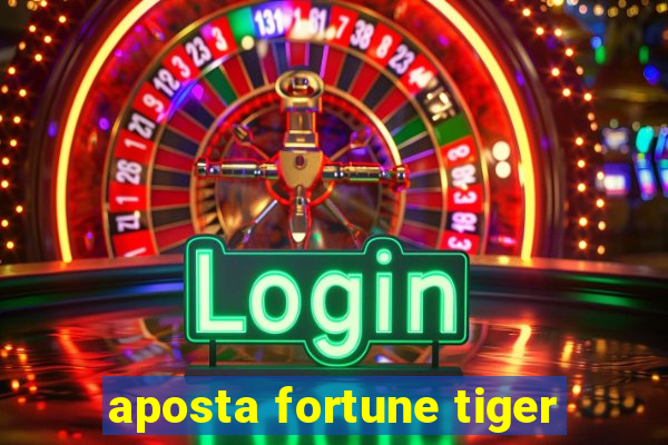 aposta fortune tiger