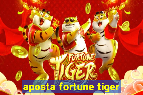 aposta fortune tiger