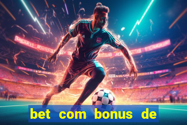 bet com bonus de boas vindas