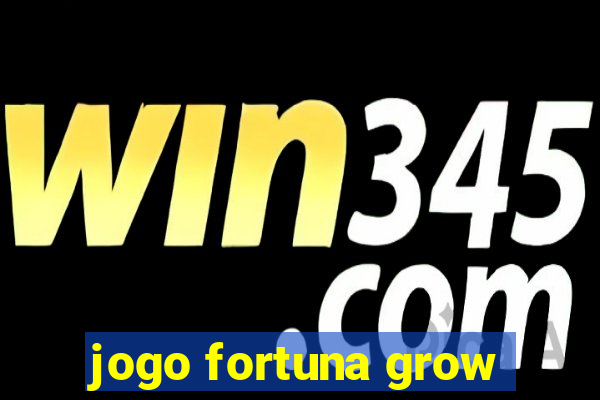 jogo fortuna grow