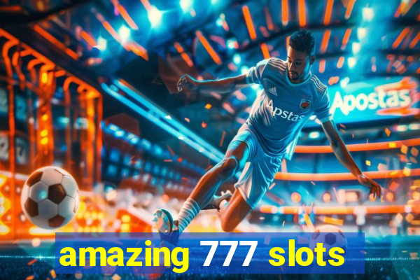 amazing 777 slots