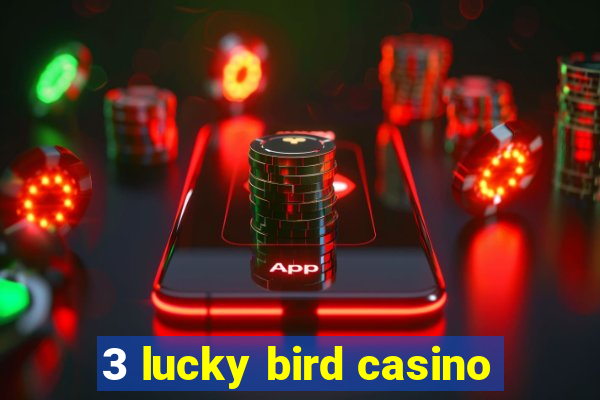 3 lucky bird casino