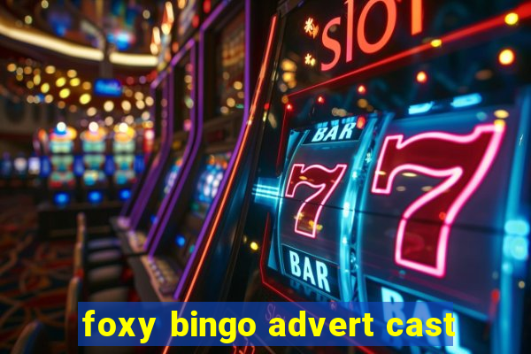 foxy bingo advert cast