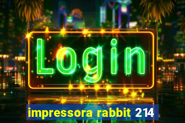 impressora rabbit 214