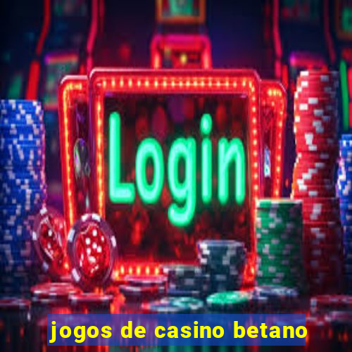 jogos de casino betano