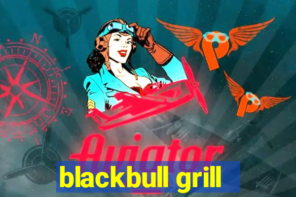 blackbull grill