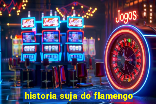 historia suja do flamengo