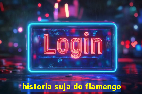 historia suja do flamengo