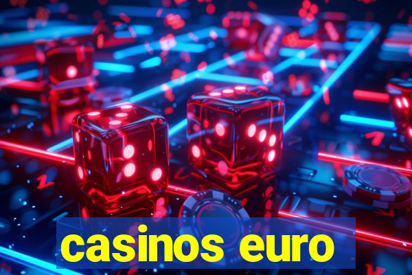 casinos euro