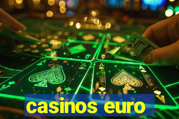 casinos euro