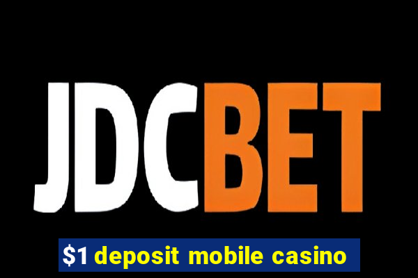 $1 deposit mobile casino