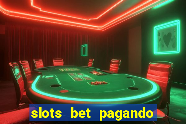 slots bet pagando no cadastro