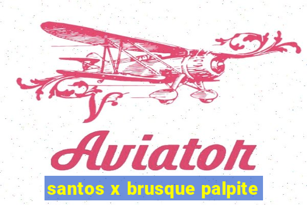 santos x brusque palpite