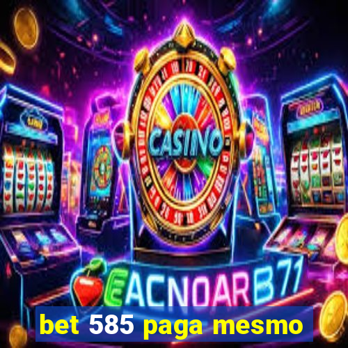 bet 585 paga mesmo