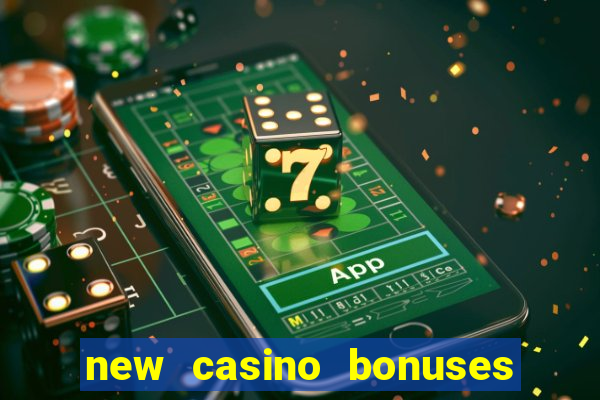 new casino bonuses no deposit